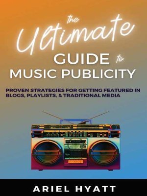 cover image of The Ultimate Guide to Music Publicity